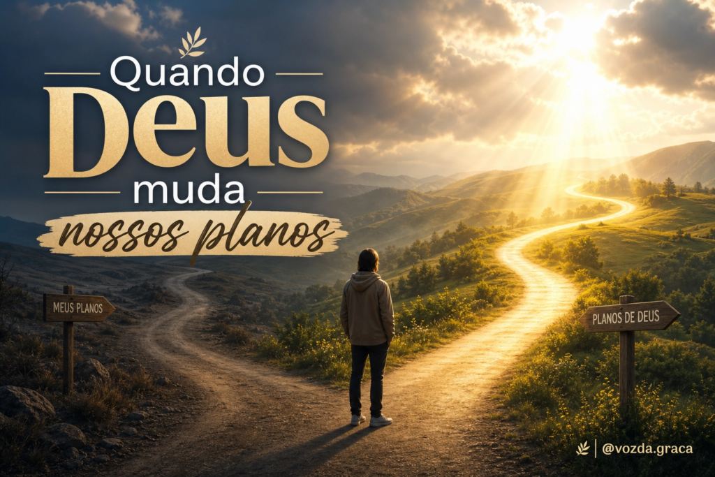 Quando Deus Muda Nossos Planos
