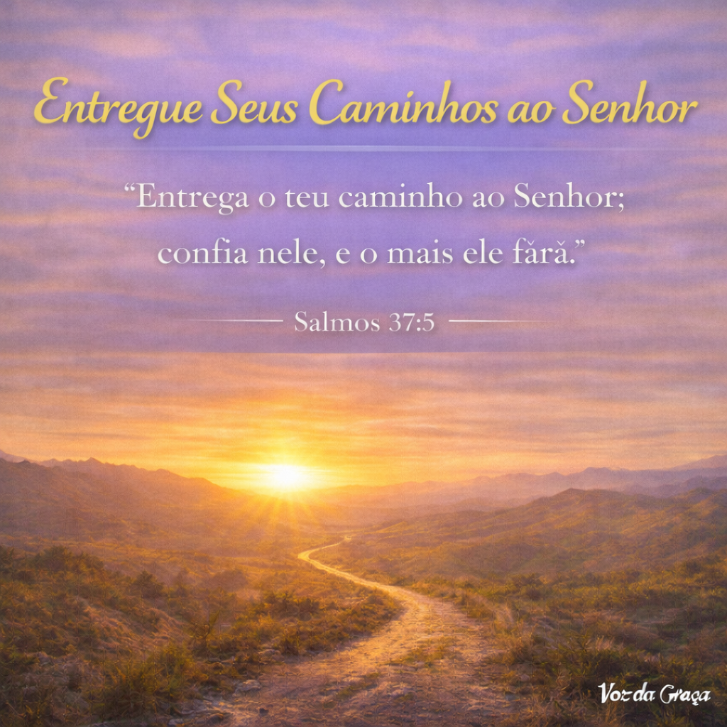 entrega o teu caminho ao Senhor versículo bíblico Salmos 37:5