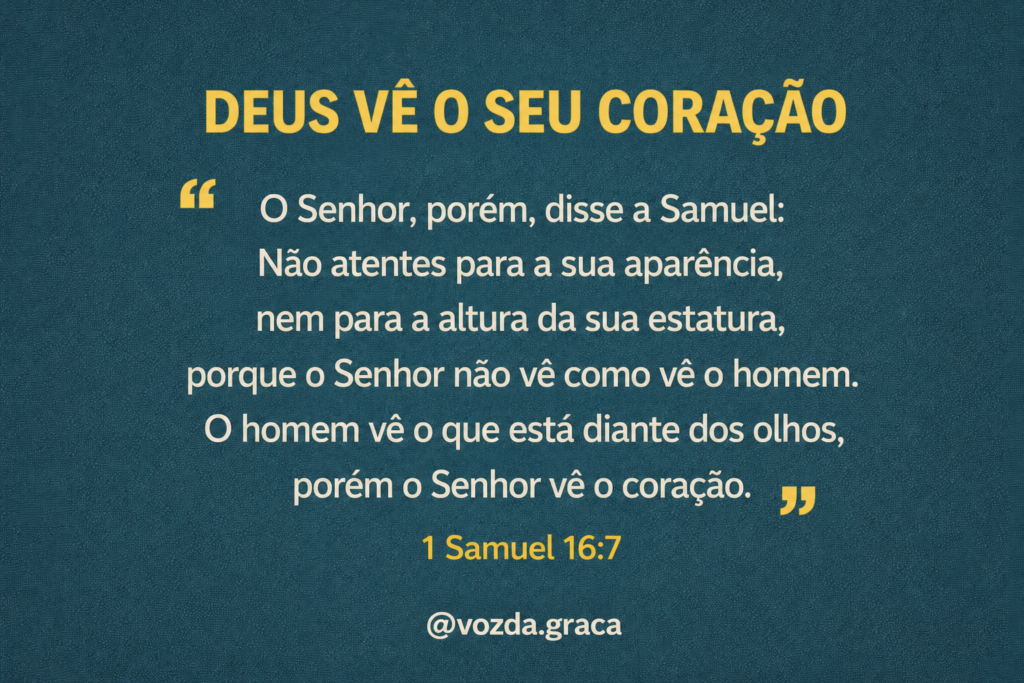 Deus vê o seu coração