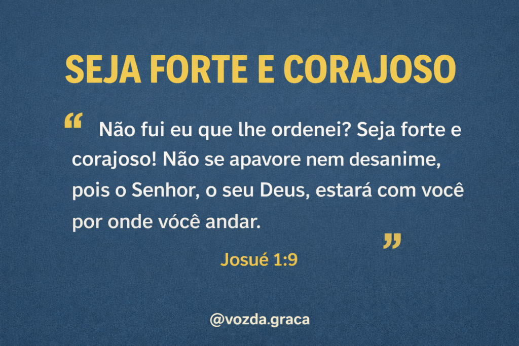 seja forte e corajoso